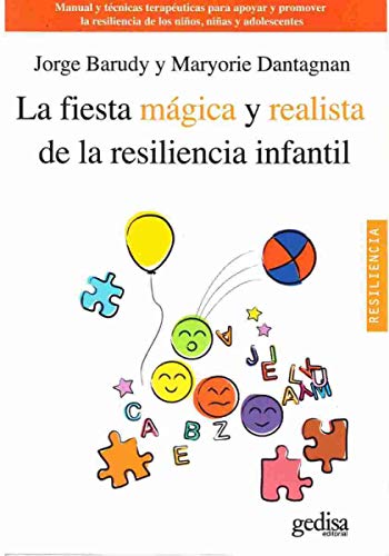 La fiesta mágica y realista de la resiliencia infantil: Manual y técnicas terapéuticas para apoyar y promover la resiliencia de los niños, niñas y adolescentes (Psicología Resiliencia) - 9788497846134