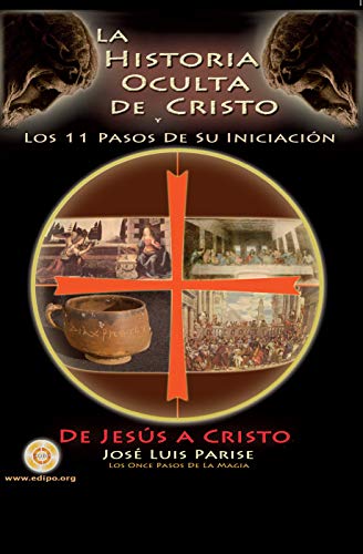 La Historia Oculta de Cristo: Los Once Pasos de Su Iniciación