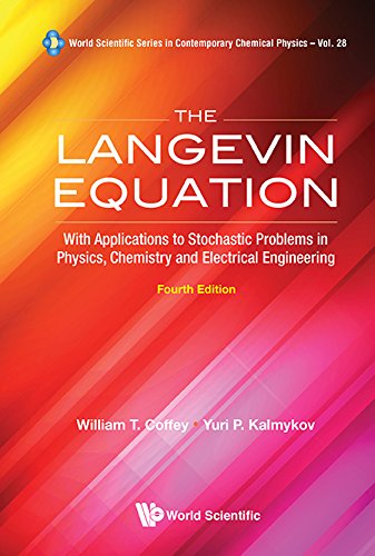 Langevin Equation, The: With Applications To Stochastic Problems In Physics, Chemistry And Electrical Engineering (Fourth Edition): With Applications to ... Chemical Physics Book 28) (English Edition)