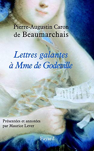 Lettres galantes à Mme de Godeville 1777-1779: Présentées et annotées par Maurice Lever