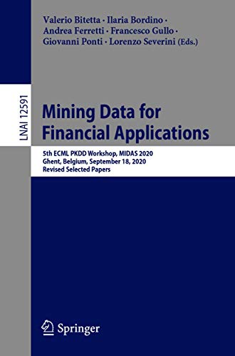 Mining Data for Financial Applications: 5th ECML PKDD Workshop, MIDAS 2020, Ghent, Belgium, September 18, 2020, Revised Selected Papers (Lecture Notes in Computer Science Book 12591) (English Edition)