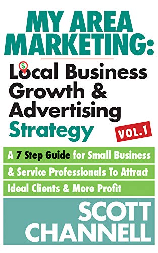 My Area Marketing: Local Business Growth & Advertising Strategy Vol 1: A 7 Step Guide For Small Business & Service Professionals To Attract Ideal Clients & More Profit (English Edition) My Area Marketing: Local Business Growth & Advertising Strategy Vol 1: A 7 Step Guide For Small Business & Service Professionals To Attract Ideal Clients & More Profit (English Edition)