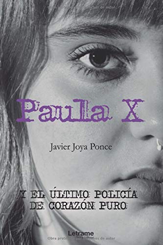 Paula X y el último policía de corazón puro: 1 (Novela)