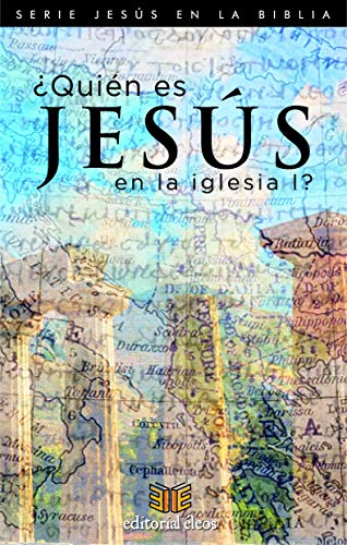 ¿Quién es Jesús en la iglesia I? (Jesús en la Biblia)