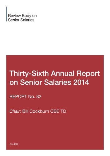 Review Body on Senior Salaries thirty-sixth annual report on senior salaries 2014: report no. 82 (Cm.)