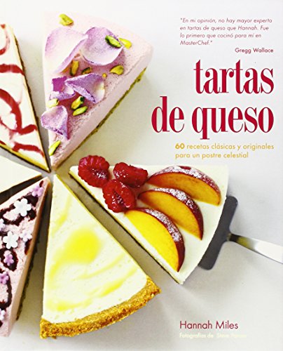 Tartas De Queso. 60 Recetas Clásicas Y Originales Para Un Postre Celestial