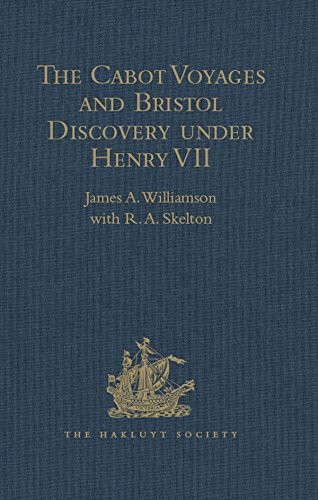 The Cabot Voyages and Bristol Discovery under Henry VII (Hakluyt Society, Second Series Book 120) (English Edition)