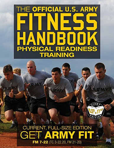 The Official US Army Fitness Handbook: Physical Readiness Training - Current, Full-Size Edition: Get Army Fit - 400+ Pages, Giant 8.5" x 11" Format: ... 3-22.20, FM 21-20) (Carlile Military Library)