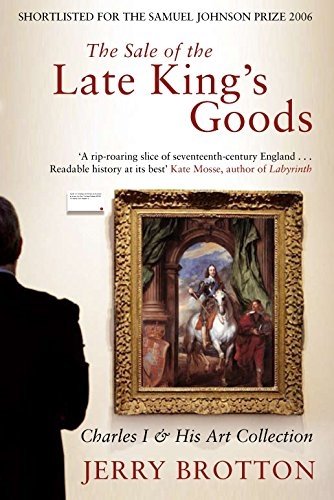The Sale of the Late King's Goods: Charles I and His Art Collection (English Edition)