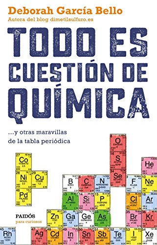 Todo es cuestión de química: ... y otras maravillas de la tabla periódica