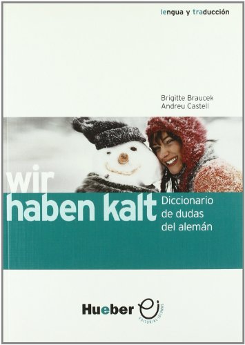 WIR HABEN KALT.Dicc.de dudas alem.-esp. (Diccionarios Aleman)