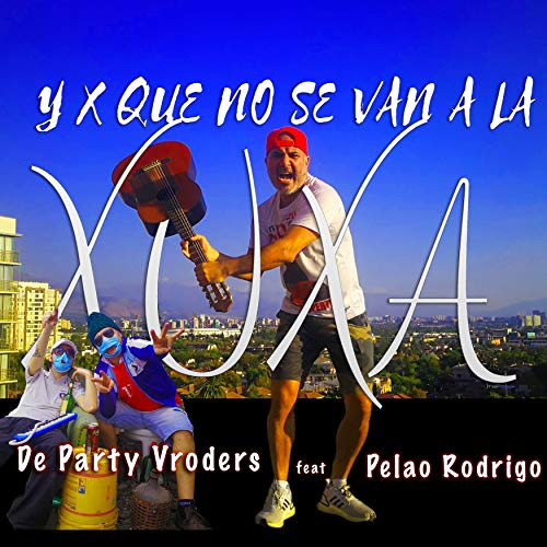 Y Porqué No Se Van a La Xuxa (feat. Pelao Rodrigo) [Explicit]