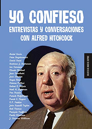 Yo confieso: Entrevistas y conversaciones con Alfred Hitchcock