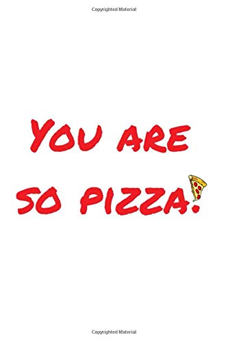 You are si pizza.: lined notebook