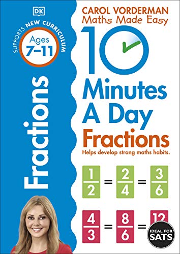 10 Minutes A Day. Fractions. Ages 7-11: Supports the National Curriculum, Helps Develop Strong Maths Skills (Made Easy Workbooks)