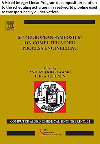 23 European Symposium on Computer Aided Process Engineering: A Mixed Integer Linear Program decomposition solution to the scheduling activities in a real-world ... Engineering Book 32) (English Edition)