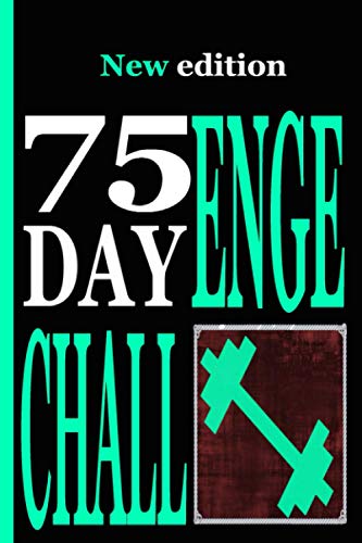 75 Day Challenge journal: Exercise twice each day for 45 minutes, start where you are, Undated Workout Journal - 6 x 9 inches, Minimalistic and Easy-to-Use Gym Log Book.