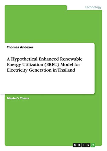 A Hypothetical Enhanced Renewable Energy Utilization (EREU) Model for Electricity Generation in Thailand