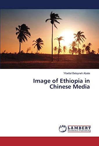 Abate, Y: Image of Ethiopia in Chinese Media