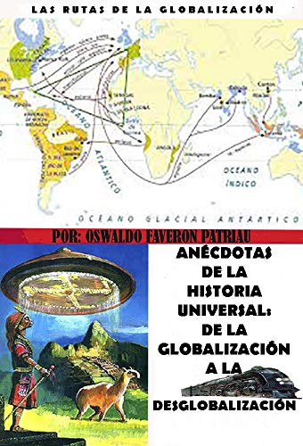 Anécdotas de la historia universal: de la globalización a la desglobalización del mundo (Un pasado diferente nº 200)