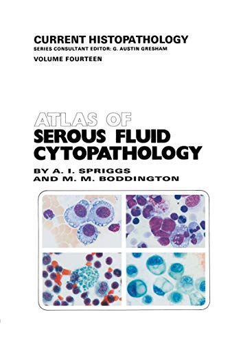 Atlas of Serous Fluid Cytopathology: A Guide to the Cells of Pleural, Pericardial, Peritoneal and Hydrocele Fluids: 14 (Current Histopathology)