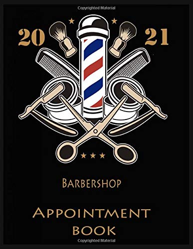 Barbershop  Appointment Book 2021: Large 8.5 x 11 With 120 Pages  Schedule Appointment Notebook for Barber Shop Owners with Weekly Layout Showing Daily and Hourly Times Spaced