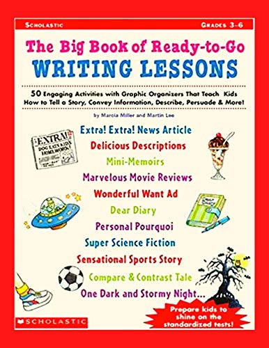 Big Book of Ready-to-Go Writing Lessons: 50 Engaging Activities with Graphic Organizers That Teach Kids How to Tell a Story, Convey Information, Describe, Persuade & More! (English Edition)