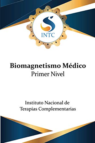 Biomagnetismo Medico Primer Nivel (Certificado por el Instituto Nacional de Terapias Complementarias)