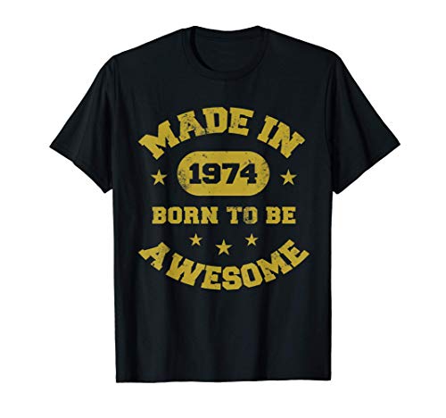 Birthday 365 Made In 1974 Born To Be Awesome Birthday Gift Camiseta