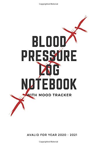 Blood Pressure Log Notebook with mood tracker Valid for year 2020 - 2021: Blood Pressure Log Notebook with mood tracker Valid for year 2020 - 2021/ Notebook/ 52 Pages/ 6 x 9 inches, Matte finish cover