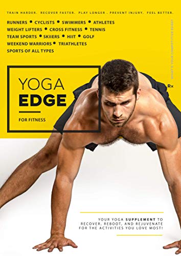 Body By Yoga La Ventaja del Yoga: RX de Yoga para Corredores, Ciclistas, Atletas, golfistas, Entrenamiento con Pesas, Senderismo, Tenis, Nadadores, Cross Fitness.