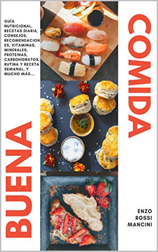 BUENA COMIDA: Guía nutricional, Recetas Diaria, Consejos, Recomendaciones, Vitaminas, Minerales, Proteínas, Carbohidratos, Rutina y Receta Semanal, y Mucho Más...