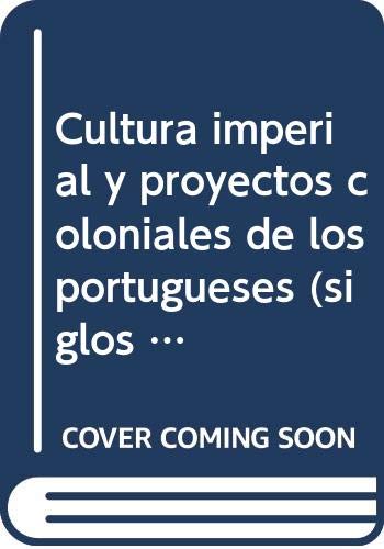 Cultura imperial y proyectos coloniales de los portugueses (siglos XV a XVIII) (Ambos Mundos)
