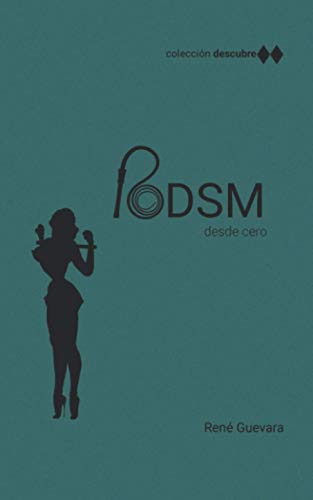 Descubre: BDSM: Técnicas, consejos, conceptos y controversias.