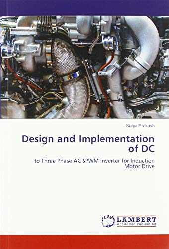 Design and Implementation of DC: to Three Phase AC SPWM Inverter for Induction Motor Drive
