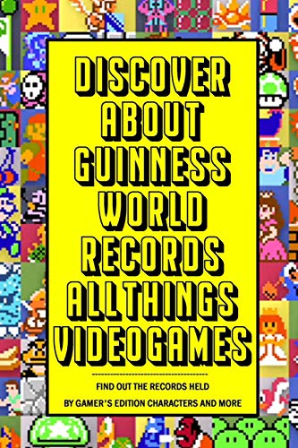Discover about Guinness World Records All Things Videogames: Find out The Records Held by Gamer's Edition Characters and More: Guinness World Record