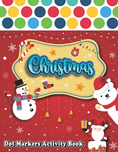 Dot Markers Activity Book : Christmas!: Happy Christmas!! A lot of fun in this Do a Dot marker Coloring Book, and Art Paint Daubers for Kids | Do a ... kindergarten, Toddler | Easy guided big dots