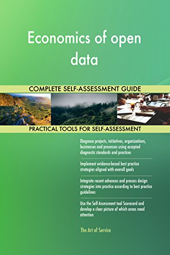 Economics of open data All-Inclusive Self-Assessment - More than 700 Success Criteria, Instant Visual Insights, Comprehensive Spreadsheet Dashboard, Auto-Prioritized for Quick Results