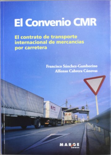 El convenio CMR: El contrato del transporte internacional de mercancías por carretera: 0 (Biblioteca de Logística)