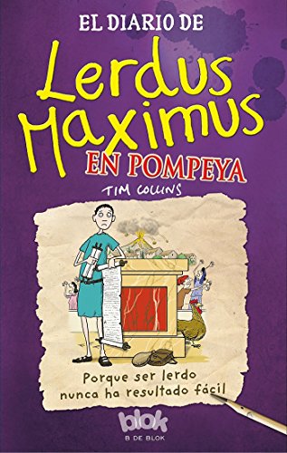 El diario de Lerdus Maximus en Pompeya: Porque ser lerdo nunca ha resultado fácil (Escritura desatada)