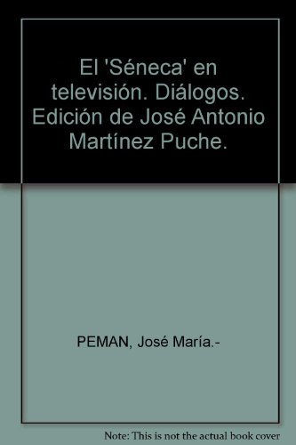 El 'Séneca' en televisión. Diálogos. Edición de José Antonio Martínez Puche. ...