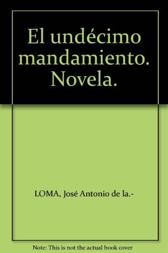 El undécimo mandamiento. Novela. [Tapa blanda] by LOMA, José Antonio de la.-