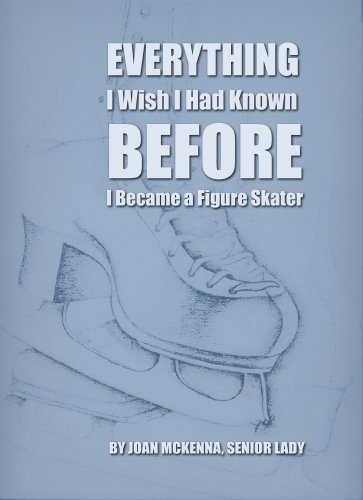 Everything I Wish I Had Known Before I Became a Figure Skater (English Edition)