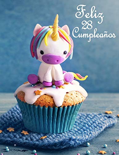Feliz 28 Cumpleaños: Mejor Que una Tarjeta de Cumpleaños! Lindo Unicornio Diseñado Libro de Cumpleaños Que se Puede Utilizar como un Diario o Cuaderno.