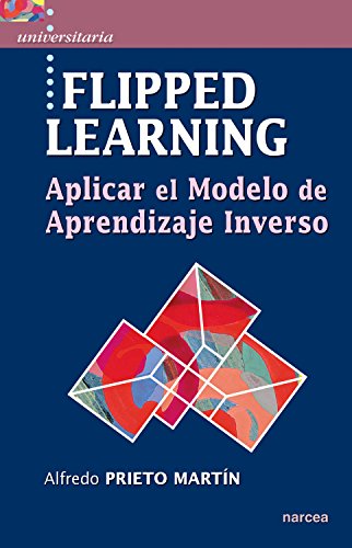 Flipped learning: Aplicar el Modelo de Aprendizaje Inverso (Universitaria nº 45)