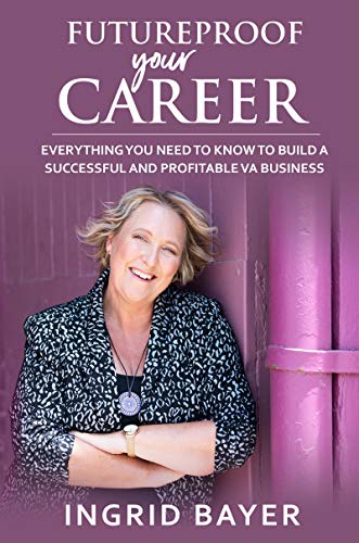 Futureproof Your Career: Everything You Need to Know to Build A Successful VA Business (English Edition)