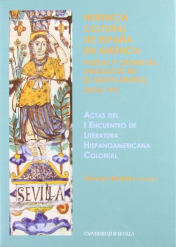 Herencia cultural de España en América: poetas y cronistas andaluces en el Nuevo Mundo. Siglo XVI: 67 (Colección Actas)