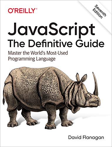 JavaScript - The Definitive Guide: Master the World's Most-Used Programming Language