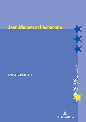 Jean Monnet et l'économie (Euroclio t. 100) (French Edition)