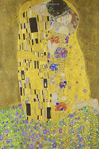 Klimt Journal #9: Cool Artist Gifts - The Kiss Der Kuss Gustav Klimt Notebook Journal To Write In 6x9" 150 Lined Pages